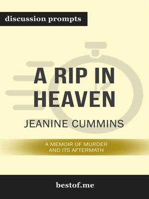 cover image of Summary--"A Rip in Heaven--A Memoir of Murder and Its Aftermath" by Jeanine Cummins--Discussion Prompts